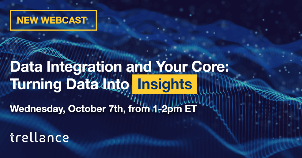 New Webcast, Data Integration and Your Core: Turning Data into Insights